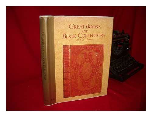 THOMAS, ALAN GRADON (1911-) - Great Books and Book Collectors / Alan G. Thomas