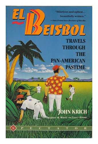 KRICH, JOHN (1951-) - El Beisbol : Travels through the Pan-American Pastime