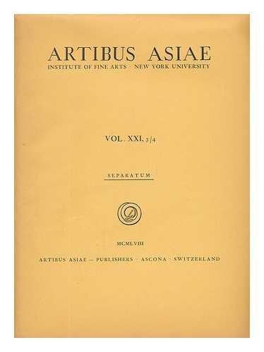 ARTIBUS ASIAE - Artibus Asiae, Institute of Fine Arts, New York University. Vol. XXI, 3/4...
