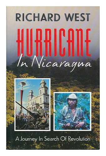 WEST, RICHARD (1930-) - Hurricane in Nicaragua : a Journey in Search of Revolution