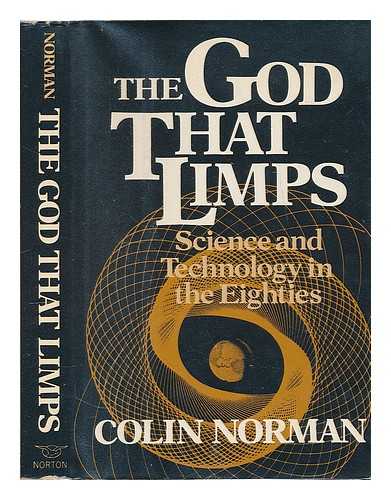 NORMAN, COLIN (1946-) - The God That Limps : Science and Technology in the Eighties