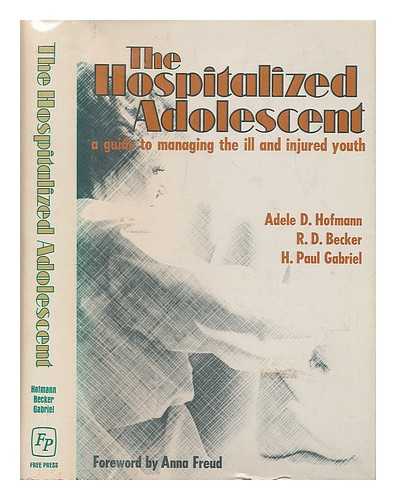 HOFMANN, ADELE D. - The Hospitalized Adolescent : a Guide to Managing the ILL and Injured Youth