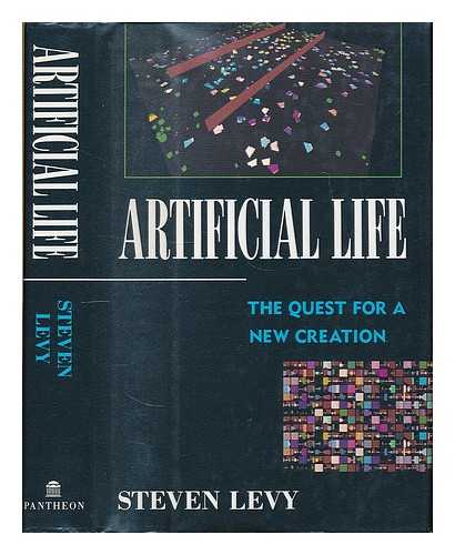 LEVY, STEVEN - Artificial Life : the Quest for a New Creation