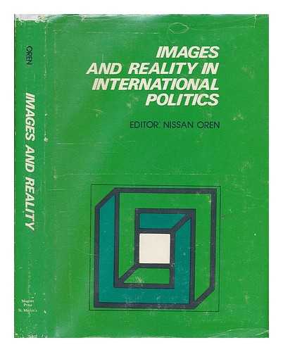 OREN, NISSAN - Images and Reality in International Politics / Edited by Nissan Oren