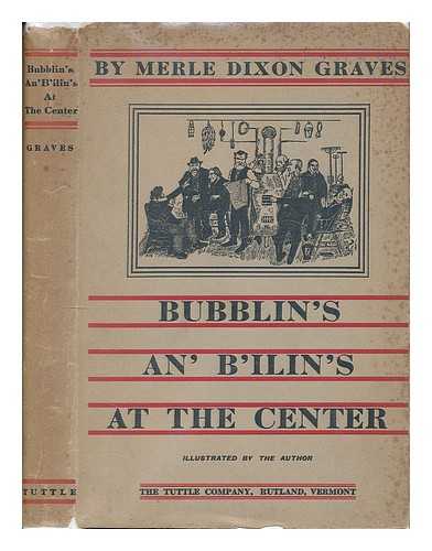 GRAVES, MERLE DIXON (B. 1887) - Bubblin's An' B'Ilin's At the Center