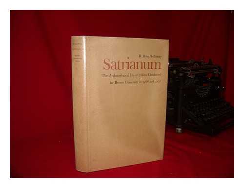 HOLLOWAY, R. ROSS (1934-) - Satrianum : the Archaeological Investigations Conducted by Brown University in 1966 and 1967