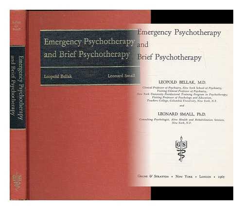 BELLAK, LEOPOLD (1916-?). SMALL, LEONARD (1913-?) - Emergency Psychotherapy and Brief Psychotherapy [By] Leopold Bellak and Leonard Small