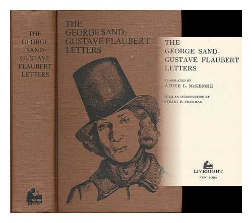 SAND, GEORGE (1804-1876). FLAUBERT, GUSTAVE. MCKENZIE, AIMEE LEFFINGWELL - The George Sand-Gustave Flaubert Letters