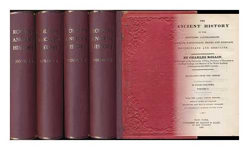 ROLLIN, CHARLES (1661-1741) - The Ancient History of the Egyptians, Carthaginians, Assyrians, Babylonians, Medes and Persians, MacEdonians, and Grecians. Translated from the French - [Complete in 4 Volumes]