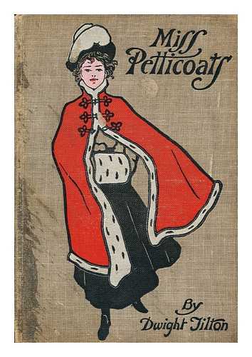 TILTON, DWIGHT - Miss Petticoats