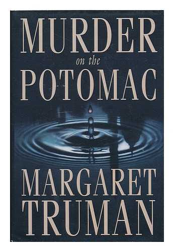 TRUMAN, MARGARET (1924-?) - Murder on the Potomac / Margaret Truman