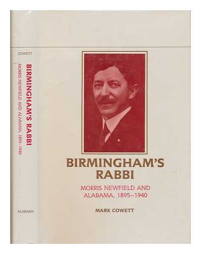 COWETT, MARK (1951-) - Birmingham's Rabbi : Morris Newfield and Alabama, 1895-1940