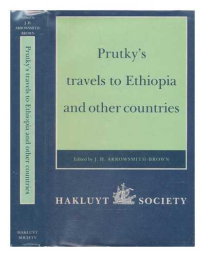 PRUTKY, REMEDIUS (1717-1770) - Prutky's Travels in Ethiopia and Other Countries, Translated and Edited by J. H. Arrowsmith-Brown and Annotated by Richard Pankhurst