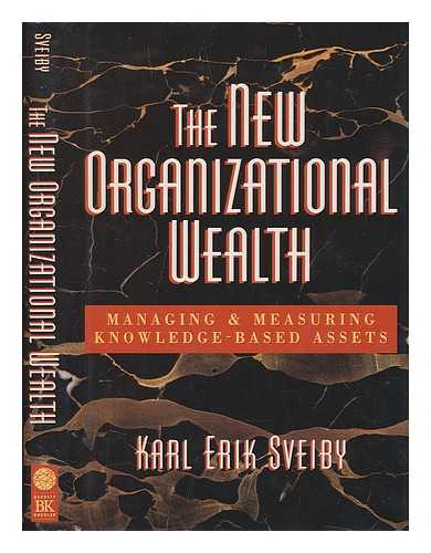 SVEIBY, KARL ERIK - The New Organizational Wealth : Managing & Measuring Knowledge-Based Assets