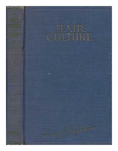 MACFADDEN, BERNARR (1868-1955) - Hair Culture; Rational Methods for Growing the Hair and for Developing its Strength and Beauty