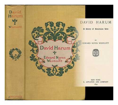 WESTCOTT, EDWARD NOYES (1847-1898) - David Harum; a Story of American Life