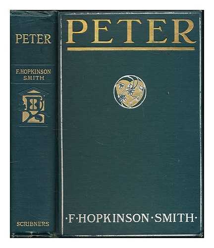 SMITH, FRANCIS HOPKINSON (1838-1915) - Peter; a Novel of Which He is Not the Hero; Illustrated by A. I. Keller