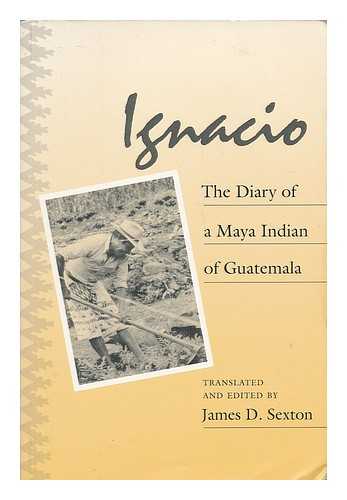 BIZARRO UJPAN, IGNACIO - Ignacio : the Diary of a Maya Indian of Guatemala