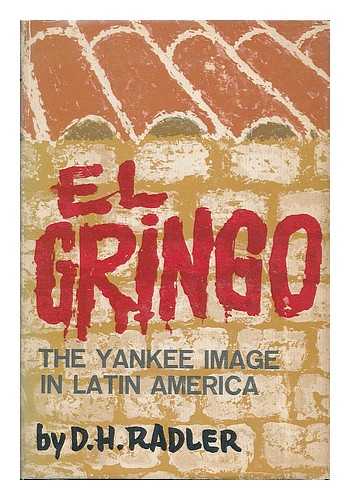 RADLER, DON H. - El Gringo: the Yankee Image in Latin America.