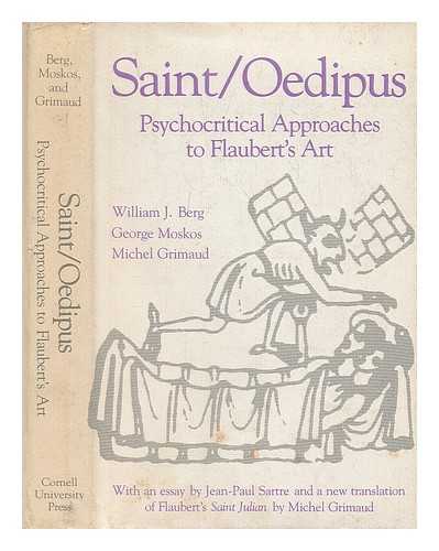 BERG, WILLIAM J. - Saint/oedipus : Psychocritical Approaches to Flaubert's Art