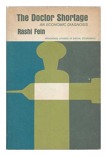 FEIN, RASHI - The Doctor Shortage; an Economic Diagnosis