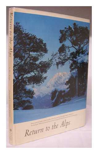 KNIGHT, MAX - Return to the Alps. Photos. by Gerhard Klammet. Edited, with a Foreword and Selections from Alpine Literature, by David R. Brower