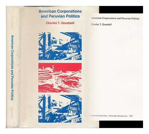 GOODSELL, CHARLES T. - American Corporations and Peruvian Politics