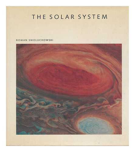 SMOLUCHOWSKI, ROMAN - The Solar System : the Sun, Planets, and Life