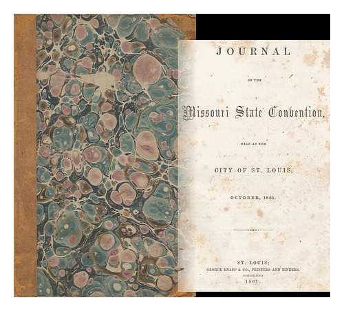 MISSOURI. CONVENTION, OCTOBER 1861 - Journal of the Missouri State Convention, Held At the City of St. Louis, October, 1861
