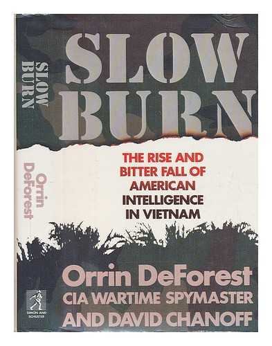 DEFOREST, ORRIN - Slow Burn : the Rise and Bitter Fall of American Intelligence in Vietnam