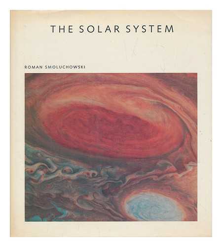 SMOLUCHOWSKI, ROMAN - The Solar System : the Sun, Planets, and Life