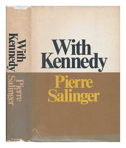 SALINGER, PIERRE - With Kennedy