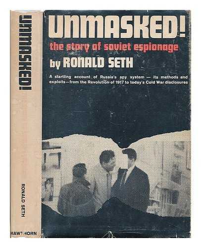 SETH, RONALD - Unmasked! The Story of Soviet Espionage