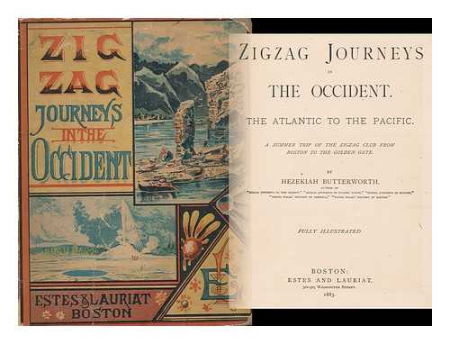 BUTTERWORTH, HEZEKIAH - Zigzag Journeys in the Occident. the Atlantic to the Pacific ... Fully Illustrated