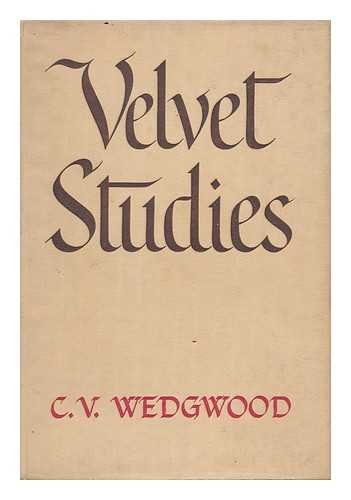 WEDGWOOD, C. V. (CICELY VERONICA) (1910-1997) - Velvet Studies