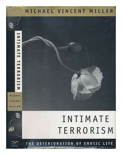 MILLER, MICHAEL VINCENT - Intimate Terrorism : the Deterioration of Erotic Life