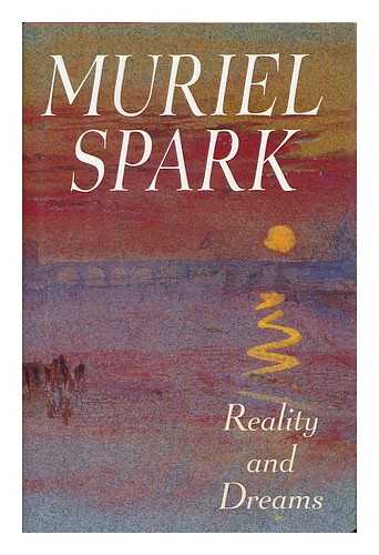SPARK, MURIEL - Reality and Dreams