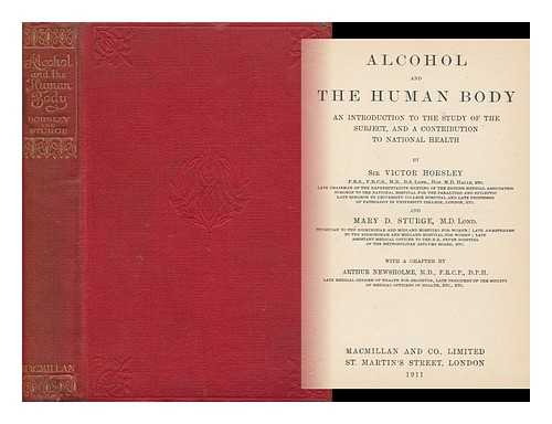 HORSLEY, VICTOR ALEXANDER HADEN, SIR - Alcohol and the Human Body: an Introduction to the Study of the Subject