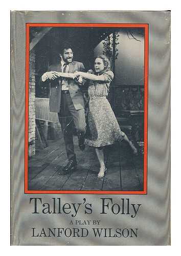 WILSON, LANFORD (1937-?) - Talley's Folly : a Play