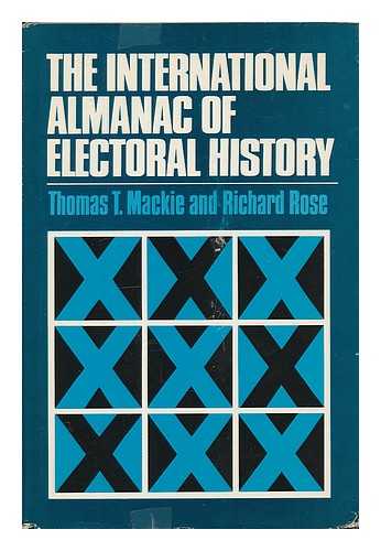 MACKIE, THOMAS T. ROSE, RICHARD (1933-? ) - The International Almanac of Electoral History