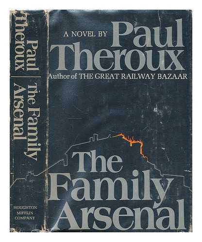 THEROUX, PAUL - The Family Arsenal / Paul Theroux