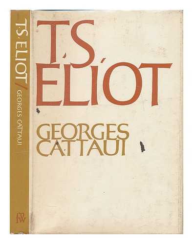 CATTAUI, GEORGES - T. S. Eliot. Translated by Claire Pace & Jean Stewart - [Uniform Title: T. S. Eliot. English]