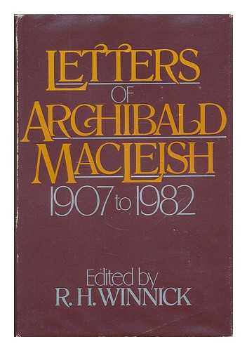 MACLEISH, ARCHIBALD (1892-1982). WINNICK, R. H. - Letters of Archibald MacLeish, 1907 to 1982 / Edited by R. H. Winnick