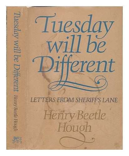 HOUGH, HENRY BEETLE - Tuesday Will be Different - Letters from Sheriff's Lane