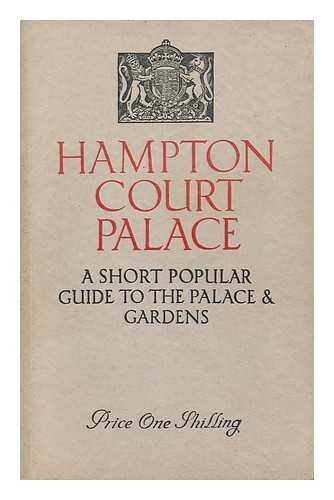KEATE, EDITH MURRAY - Hampton Court Palace : a Short Popular Guide to the Palace and Gardens