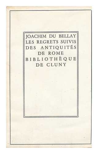 DU BELLAY, JOACHIM (CA. 1522-1560) - Les Regrets, Suivis Des Antiquites De Rome / Texte Etabli Et Presente Par Pierre Grimal