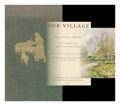 MITFORD, MARY RUSSELL (1787-1855) - Our Village / with an Introduction by Anne Thackeray Ritchie. One Hundred Illustrations by Hugh Thomson and Sixteen Coloured Plates from Drawings by Alfred Rawlings