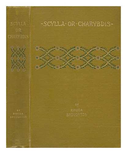 BROUGHTON, RHODA (1840-1920) - Scylla or Charybdis? A Novel
