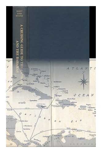 HART, JERREMS C. - A Cruising Guide to the Caribbean and the Bahamas : Including the North Coast of South America, Central America, and Yucatan / Jerrems C. Hart and William T. Stone ; Contributors, Jolyon Byerley, Alexander C. Forbes, Kit S. Kapp