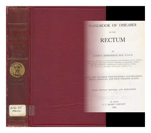 HIRSCHMAN, LOUIS JACOB (1878-) - Handbook of Diseases of the Rectum, by Louis J. Hirschman ... with Two Hundred Twenty-Three Illustrations, Mostly Original, Four Colored Plates